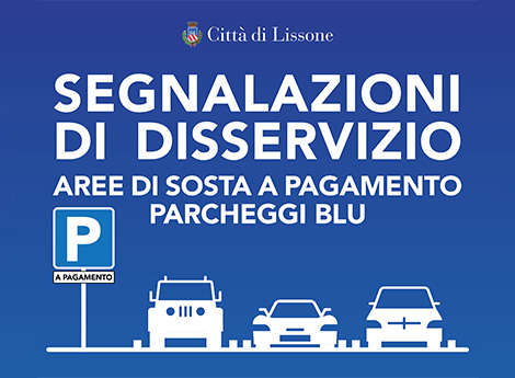 Lissone- Segnalazioni di disservizio Aree di sosta a pagamento
