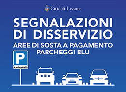 Lissone - Segnalazioni di disservizio Aree di sosta a pagamento
