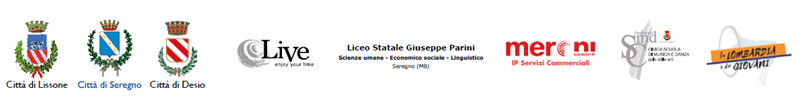 loghi Città di Lissone; Città di Seregno; Città di Desio; Live ; Liceo Statale Giuseppe Parini; Meroni IP Servizi Commerciali; Civica Scuola di Musica e Danza - Polo delle Arti di Desio ; La Lombardia dei GIovani
