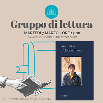 Comune di Lissone | Biblioteca civica | locandina gruppo di lettura pomeridiano 7 marzo 2023| Marco Balzano L'ultimo arrivato