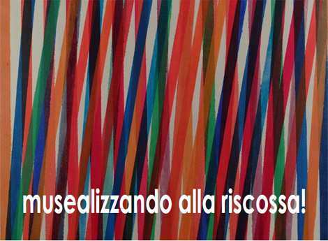 musealizzando alla riscossa!