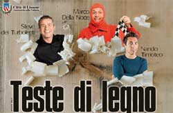 Frammanto locandina "Teste di Legno"