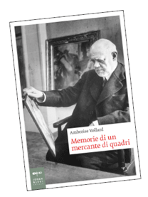 Ambroise Vollard "Memorie di un mercante di quadri"